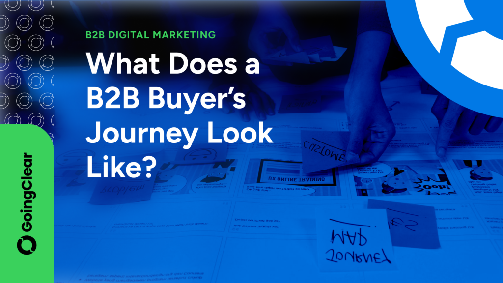 Important Stages of the B2B Buyer's Journey GoingClear